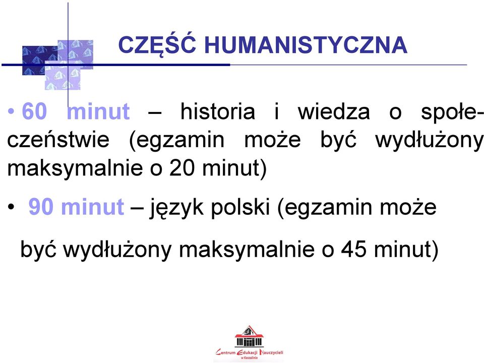 maksymalnie o 20 minut) 90 minut język polski