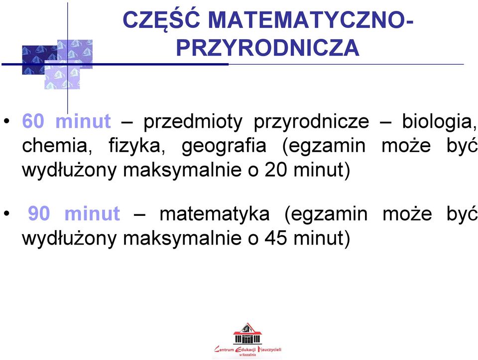 (egzamin może być wydłużony maksymalnie o 20 minut) 90