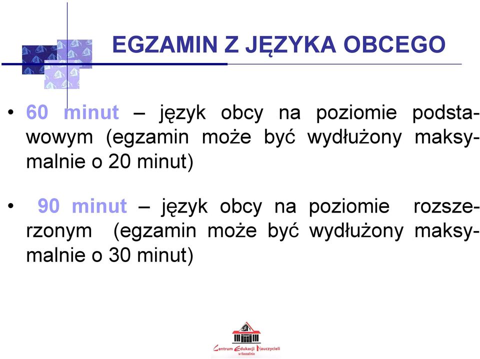 maksymalnie o 20 minut) 90 minut język obcy na