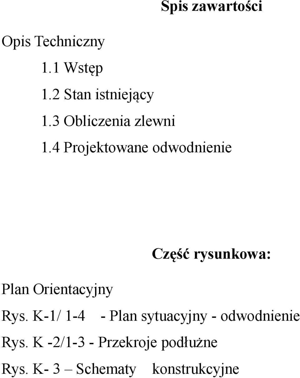 4 Projektowane odwodnienie Część rysunkowa: Plan Orientacyjny Rys.