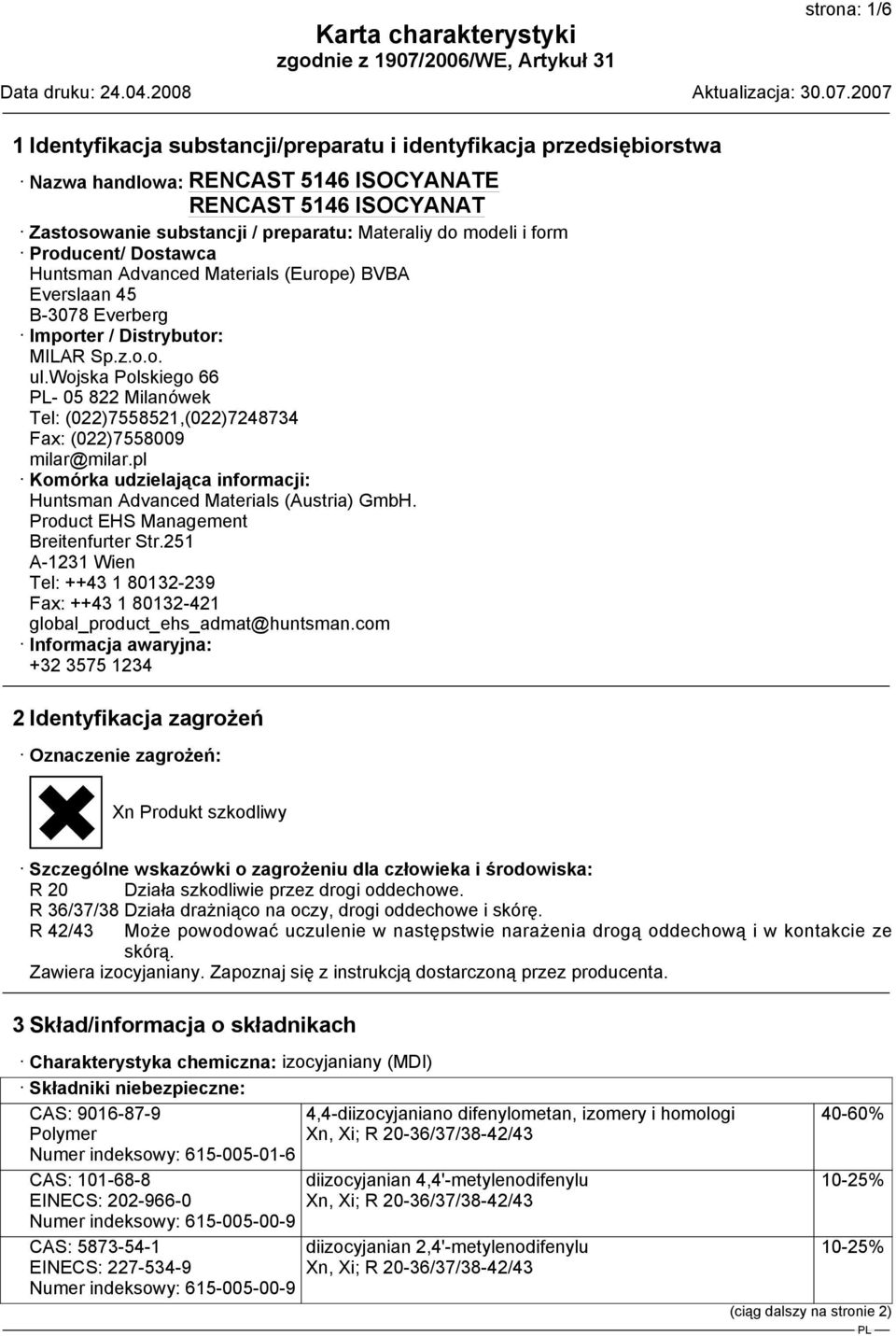 wojska Polskiego 66-05 822 Milanówek Tel: (022)7558521,(022)7248734 Fax: (022)7558009 milar@milar.pl Komórka udzielająca informacji: Huntsman Advanced Materials (Austria) GmbH.
