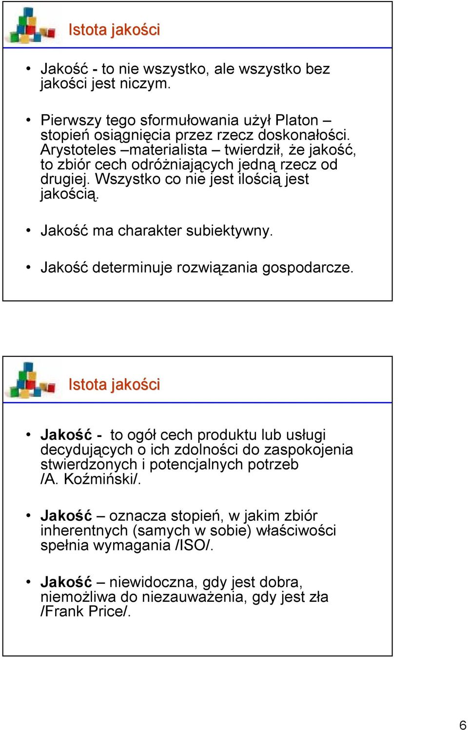 Jakość determinuje rozwiązania gospodarcze.