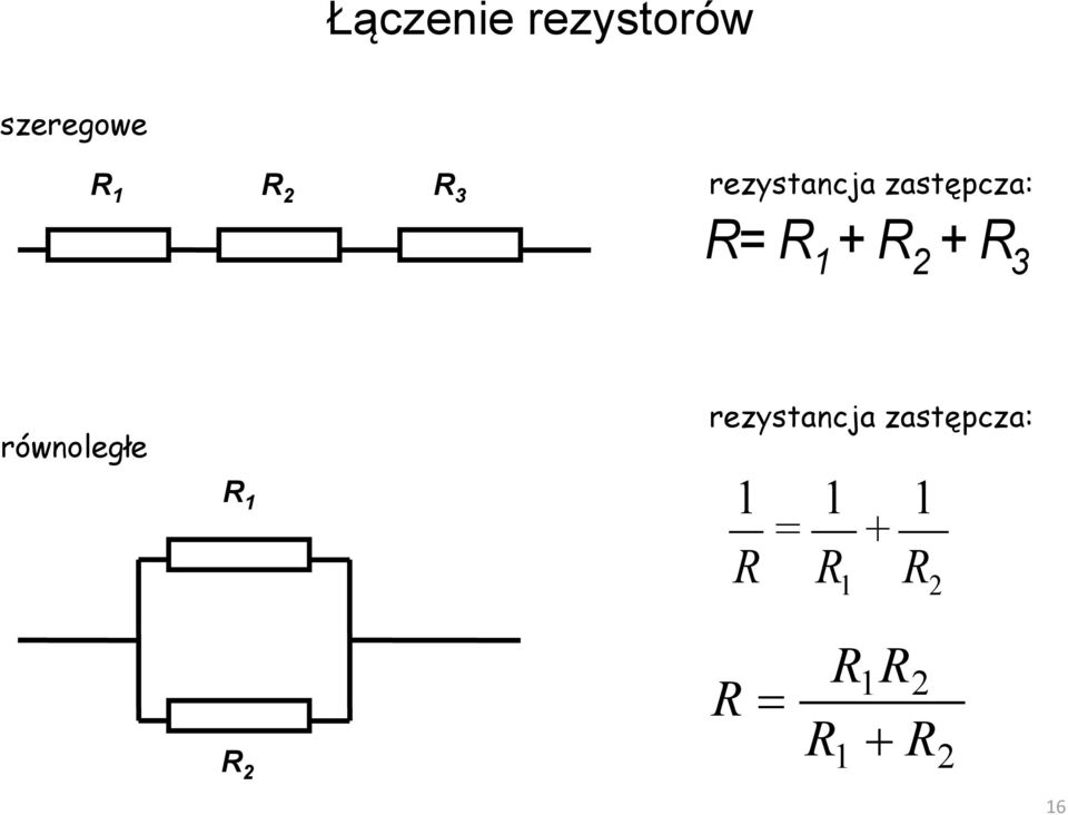 1 +R 2 +R 3 równoległe R 1 rezystancja