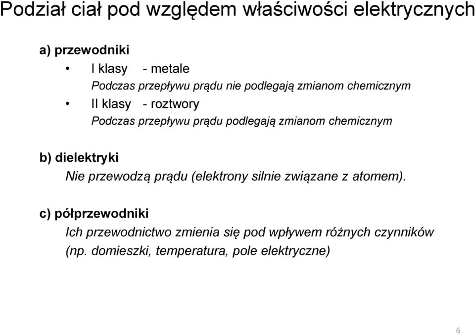 chemicznym b) dielektryki Nie przewodzą prądu (elektrony silnie związane z atomem).