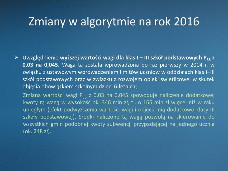 dzieci 6-letnich; Zmiana wartości wagi P 35 z 0,03 na 0,045 spowoduje naliczenie dodatkowej kwoty tą wagą w wysokość ok. 346 mln zł, tj.