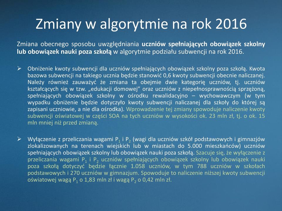 Należy również zauważyć że zmiana ta obejmie dwie kategorię uczniów, tj. uczniów kształcących się w tzw.