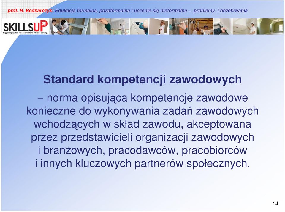 akceptowana przez przedstawicieli organizacji zawodowych i branżowych,