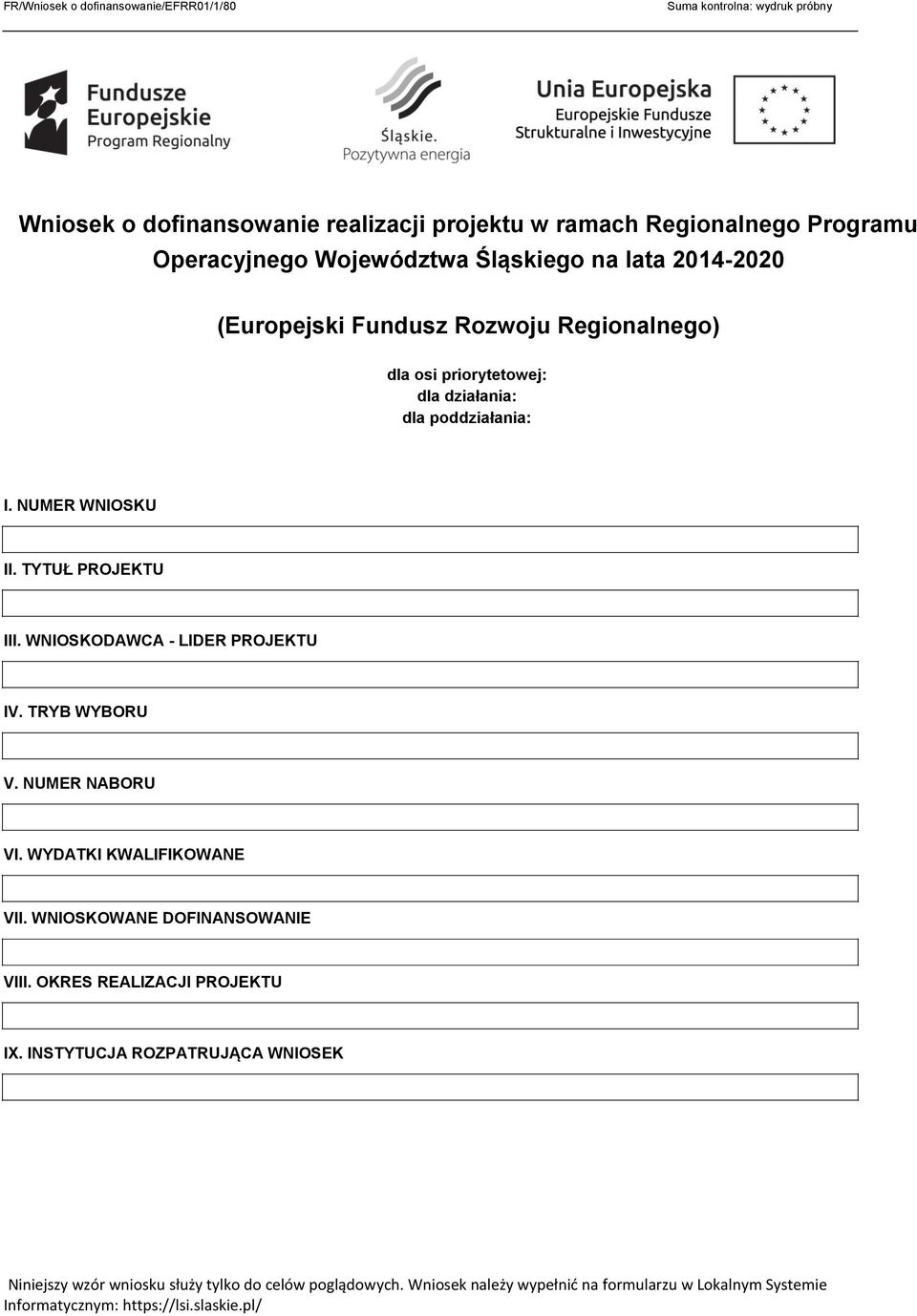 WNIOSKODAWCA - LIDER PROJEKTU IV. TRYB WYBORU V. NUMER NABORU VI. WYDATKI KWALIFIKOWANE VII. WNIOSKOWANE DOFINANSOWANIE VIII.