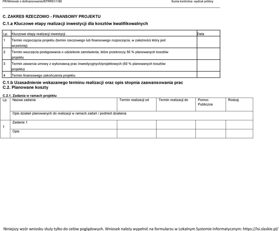 zamówienia, które przekroczy 50 % planowanych kosztów projektu 3 Termin zawarcia umowy z wykonawcą prac inwestycyjnych/projektowych (50 % planowanych kosztów projektu) 4 Termin finansowego