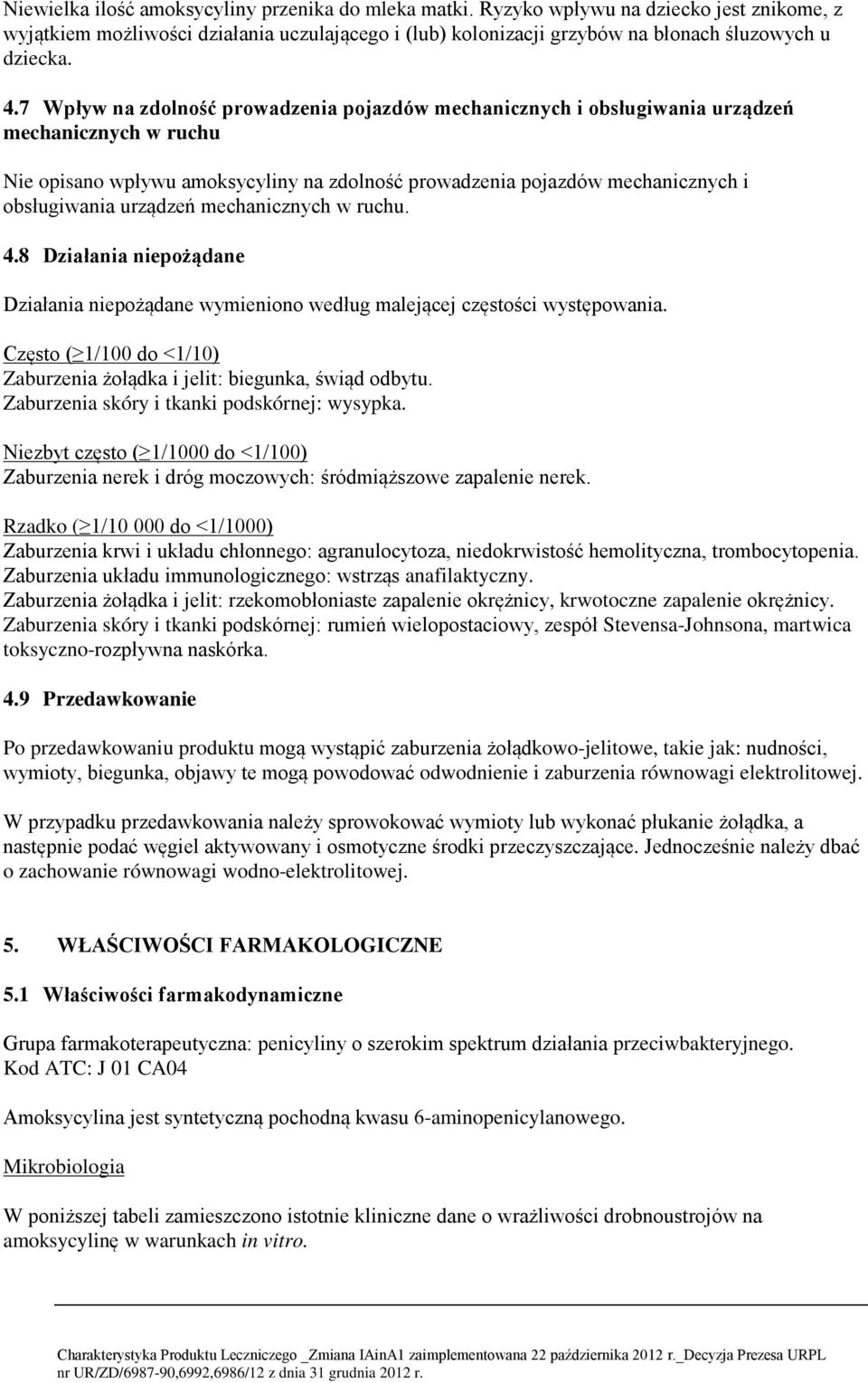 urządzeń mechanicznych w ruchu. 4.8 Działania niepożądane Działania niepożądane wymieniono według malejącej częstości występowania.