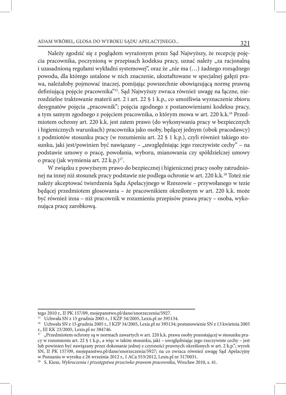 systemowej, oraz że nie ma ( ) żadnego rozsądnego powodu, dla którego ustalone w nich znaczenie, ukształtowane w specjalnej gałęzi prawa, należałoby pojmować inaczej, pomijając powszechnie