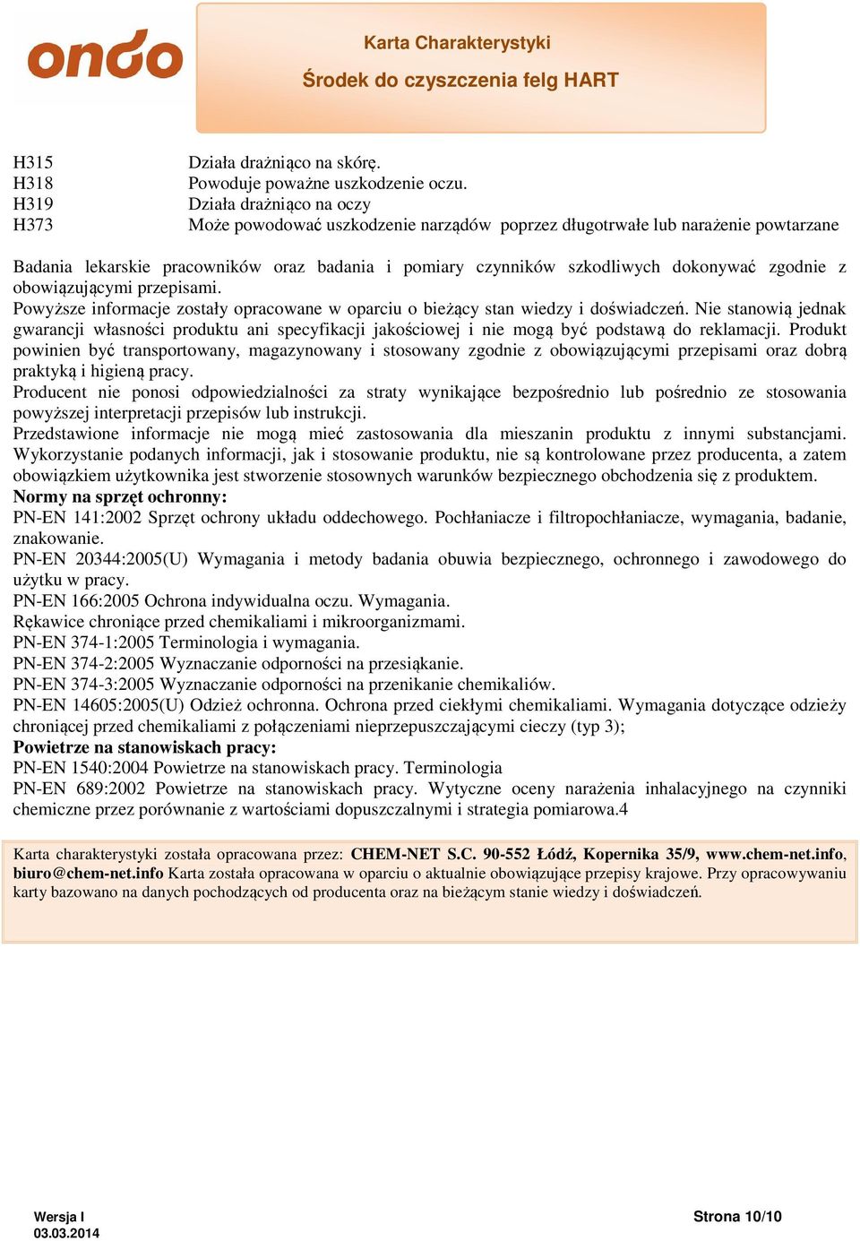 z obowiązującymi przepisami. Powyższe informacje zostały opracowane w oparciu o bieżący stan wiedzy i doświadczeń.