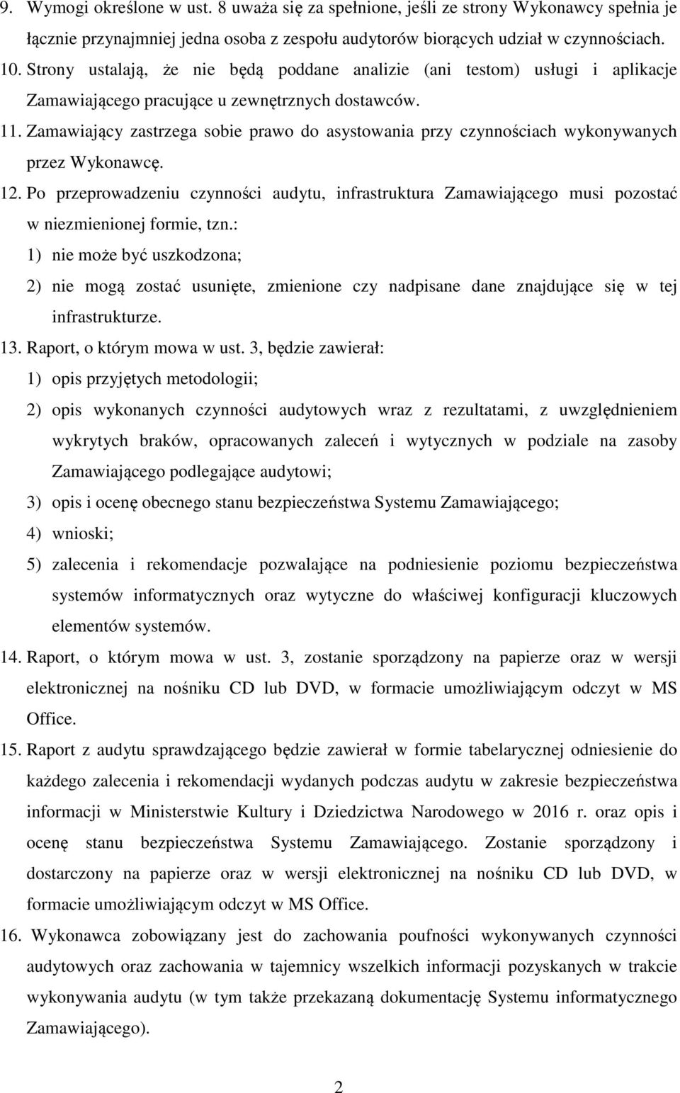 Zamawiający zastrzega sobie prawo do asystowania przy czynnościach wykonywanych przez Wykonawcę. 12.