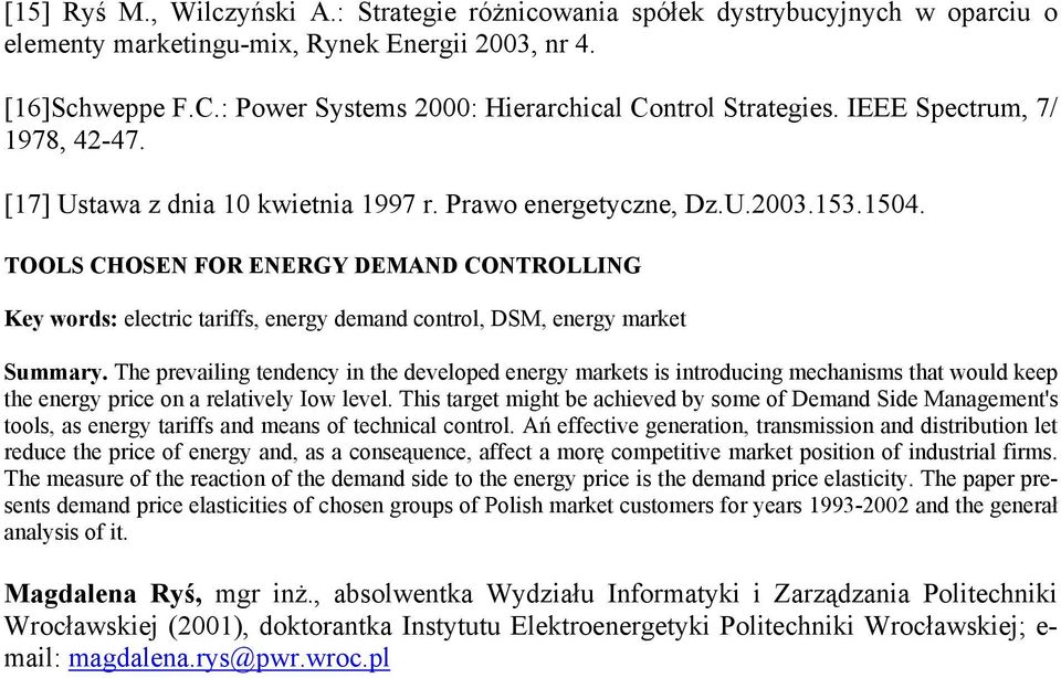 TOOLS CHOSEN FOR ENERGY DEMAND CONTROLLING Key words: electric tariffs, energy demand control, DSM, energy market Summary.