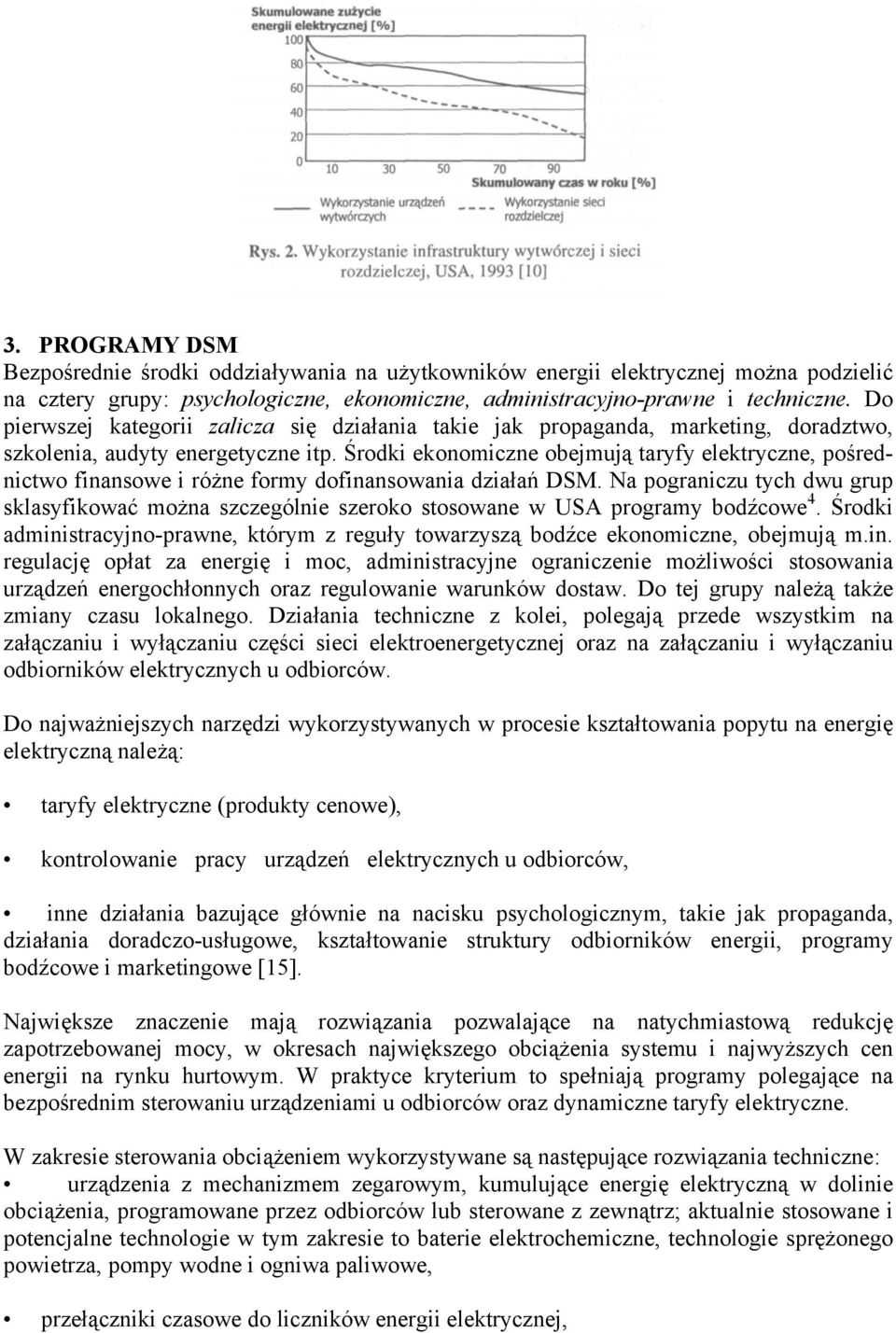 Środki ekonomiczne obejmują taryfy elektryczne, pośrednictwo finansowe i różne formy dofinansowania działań DSM.