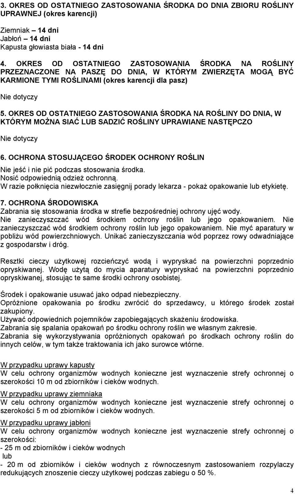 OKRES OD OSTATNIEGO ZASTOSOWANIA ŚRODKA NA ROŚLINY DO DNIA, W KTÓRYM MOŻNA SIAĆ LUB SADZIĆ ROŚLINY UPRAWIANE NASTĘPCZO 6.