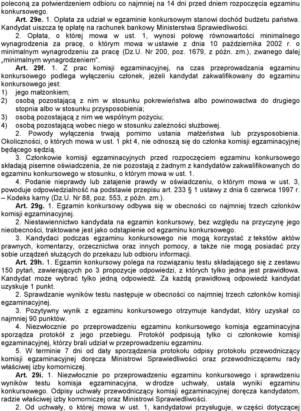 1, wynosi połowę równowartości minimalnego wynagrodzenia za pracę, o którym mowa w ustawie z dnia 10 października 2002 r. o minimalnym wynagrodzeniu za pracę (Dz.U. Nr 200, poz. 1679, z późn. zm.