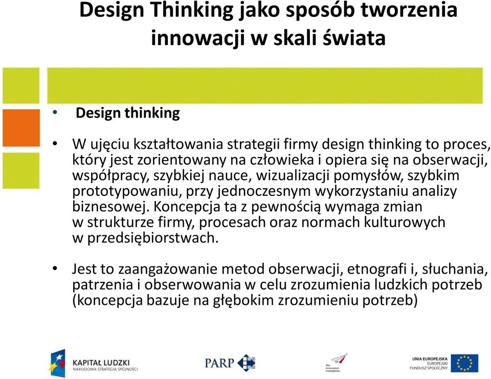 wykorzystaniu analizy biznesowej. Koncepcja ta z pewnością wymaga zmian w strukturze firmy, procesach oraz normach kulturowych w przedsiębiorstwach.