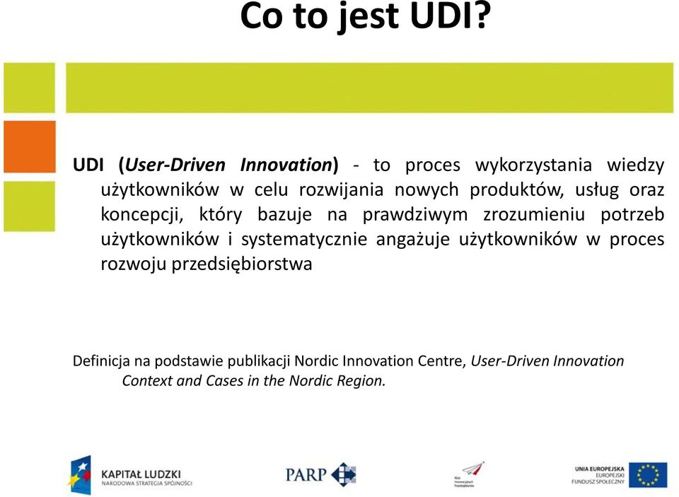 produktów, usług oraz koncepcji, który bazuje na prawdziwym zrozumieniu potrzeb użytkowników i