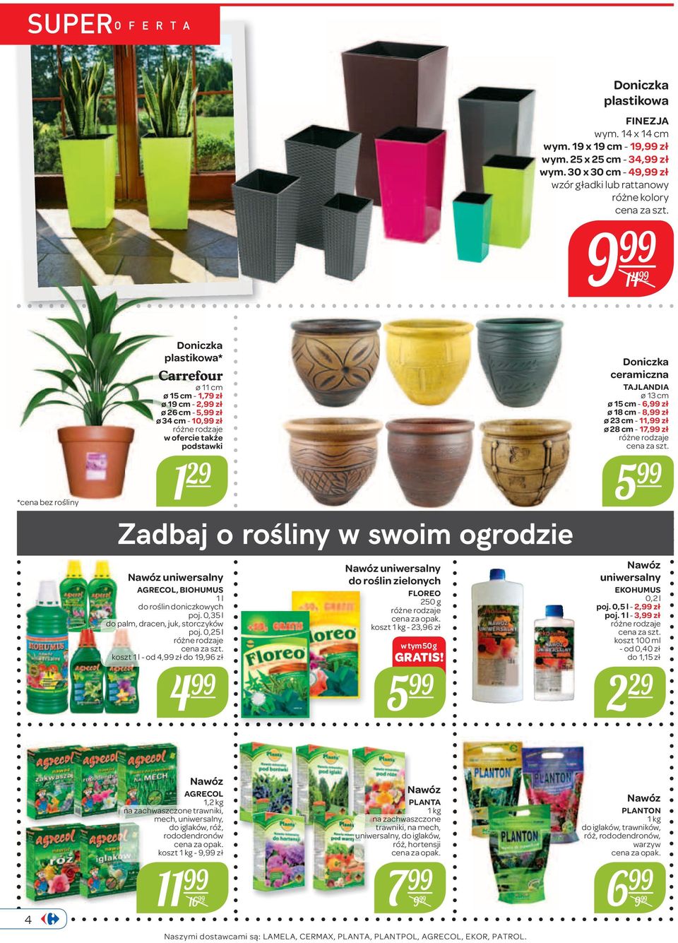 ofercie także podstawki 1 29 Zadbaj o rośliny w swoim ogrodzie uniwersalny AGRECOL, BIOHUMUS 1 l do roślin doniczkowych poj. 0,35 l do palm, dracen, juk, storczyków poj.