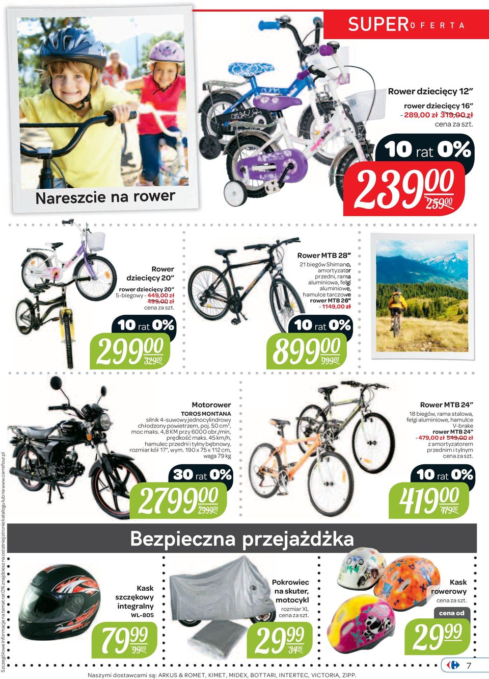 lub na www.carrefour.pl Kask szczękowy integralny WL-805 7 9 Motorower TOROS MONTANA silnik 4-suwowy jednocylindrowy chłodzony powietrzem, poj. 50 cm 3, moc maks. 4,8 KM przy 6000 obr.