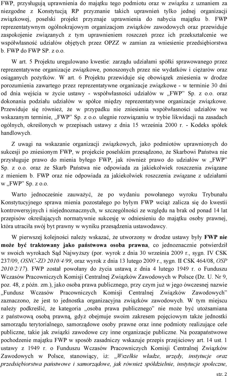 FWP reprezentatywnym ogólnokrajowym organizacjom związków zawodowych oraz przewiduje zaspokojenie związanych z tym uprawnieniem roszczeń przez ich przekształcenie we współwłasność udziałów objętych