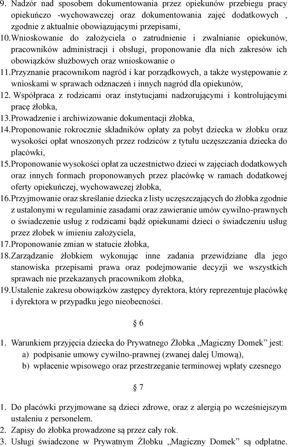 Przyznanie pracownikom nagród i kar porządkowych, a także występowanie z wnioskami w sprawach odznaczeń i innych nagród dla opiekunów, 12.