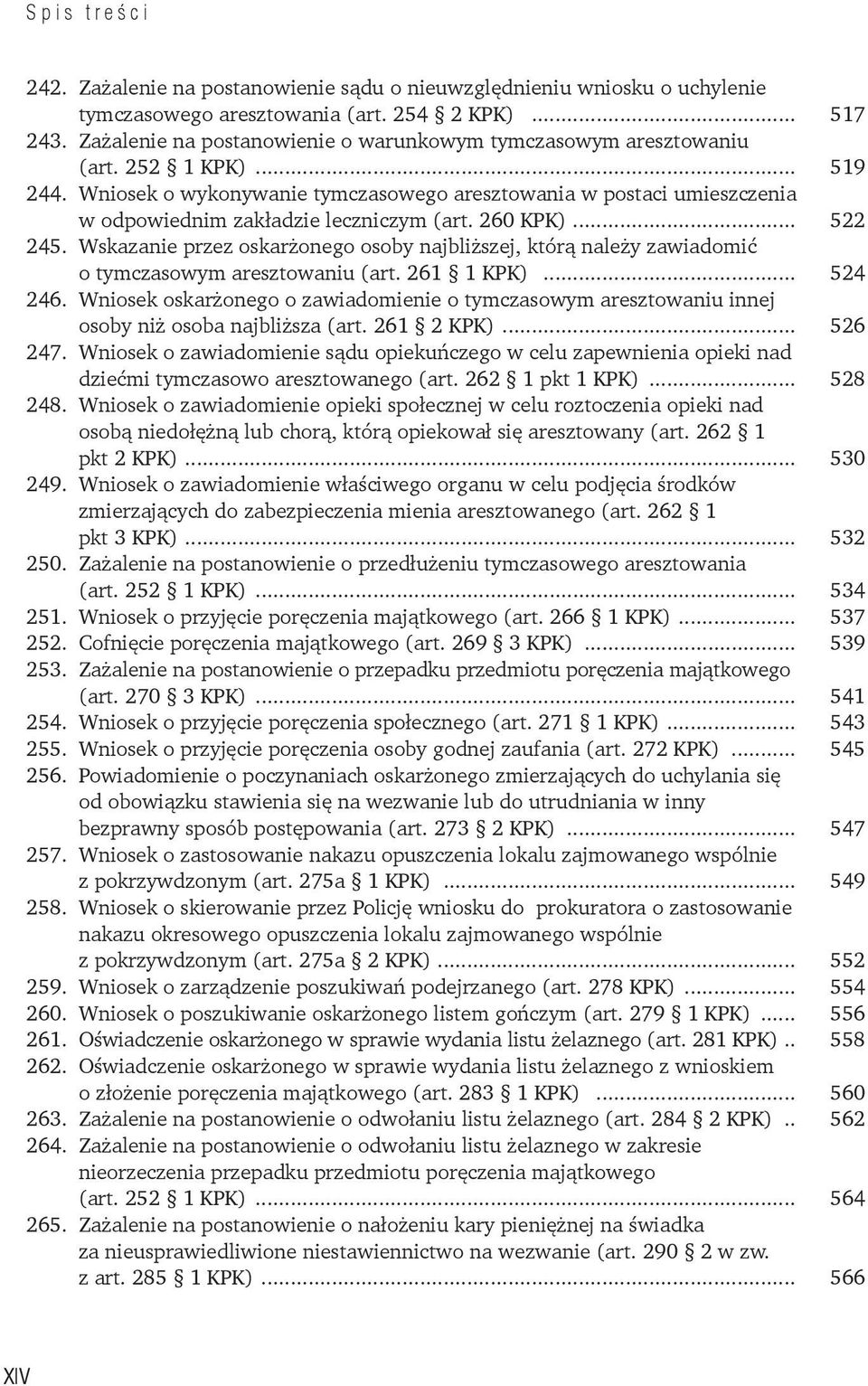 Wniosek o wykonywanie tymczasowego aresztowania w postaci umieszczenia w odpowiednim zakładzie leczniczym (art. 260 KPK)... 522 245.