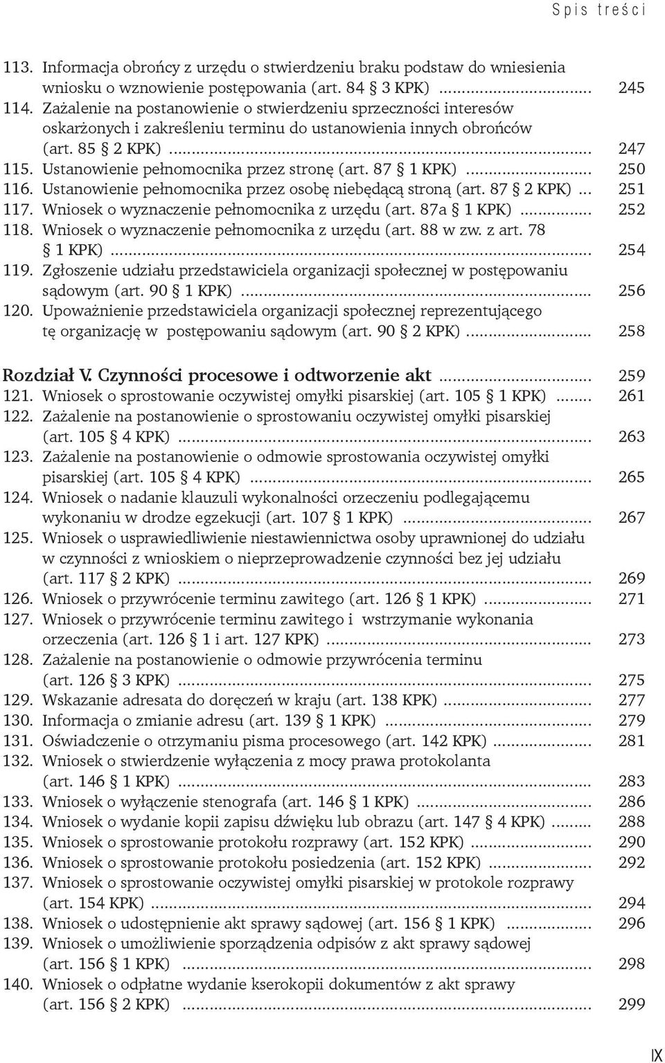 Ustanowienie pełnomocnika przez stronę (art. 87 1 KPK)... 250 116. Ustanowienie pełnomocnika przez osobę niebędącą stroną (art. 87 2 KPK)... 251 117. Wniosek o wyznaczenie pełnomocnika z urzędu (art.