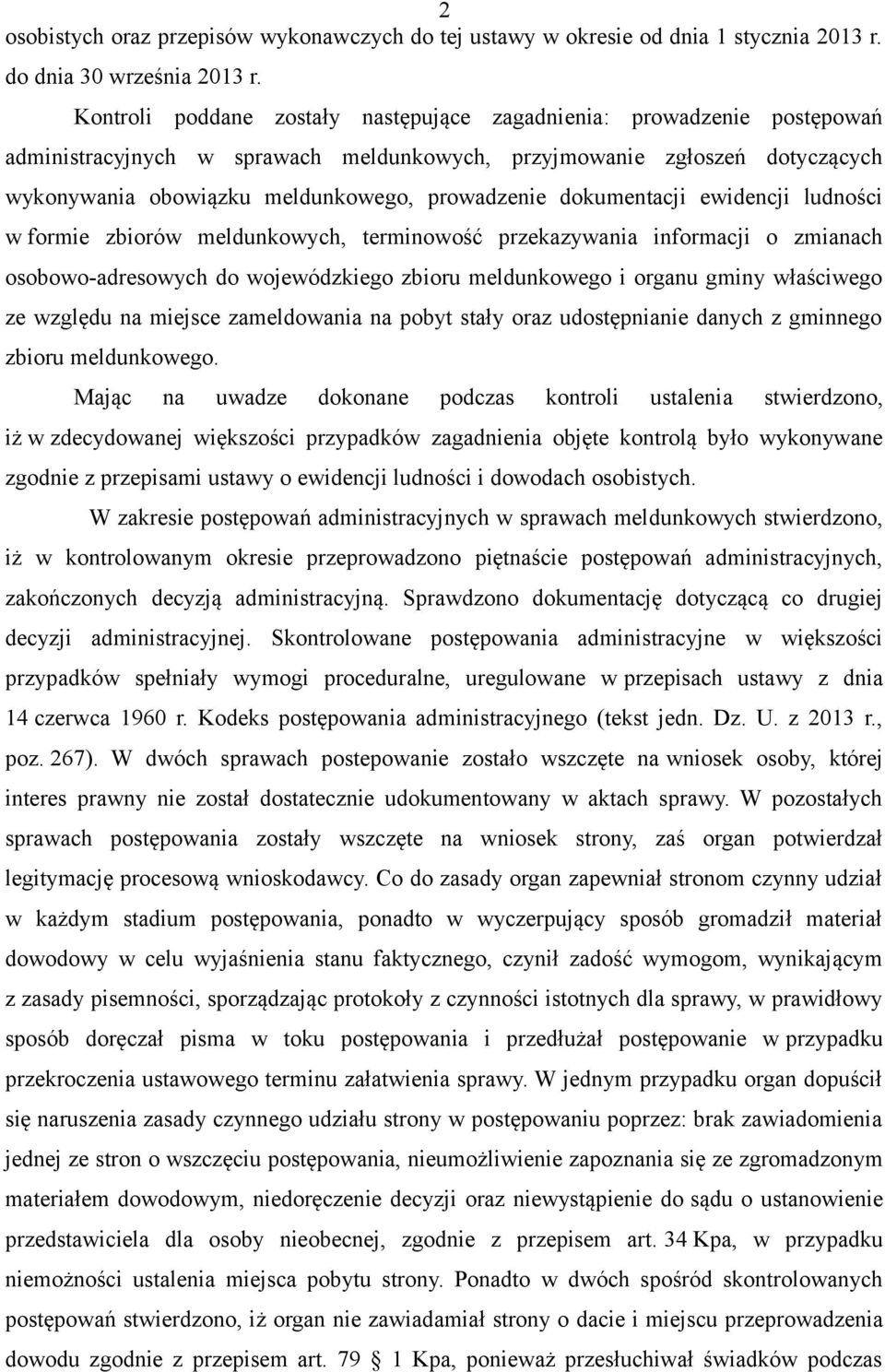 dokumentacji ewidencji ludności w formie zbiorów meldunkowych, terminowość przekazywania informacji o zmianach osobowo-adresowych do wojewódzkiego zbioru meldunkowego i organu gminy właściwego ze