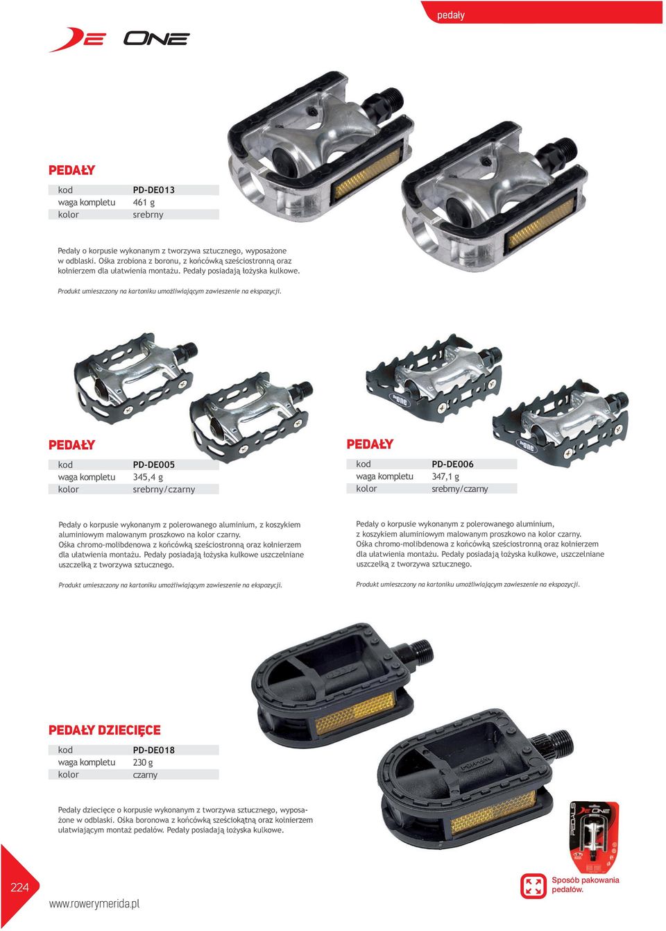 z PD-DE005 345,4 g / wagakompletu PD-DE006 347,1 g / Pedały o korpusie wykonanym z polerowanego aluminium, z koszykiem aluminiowym malowanym proszkowo na.