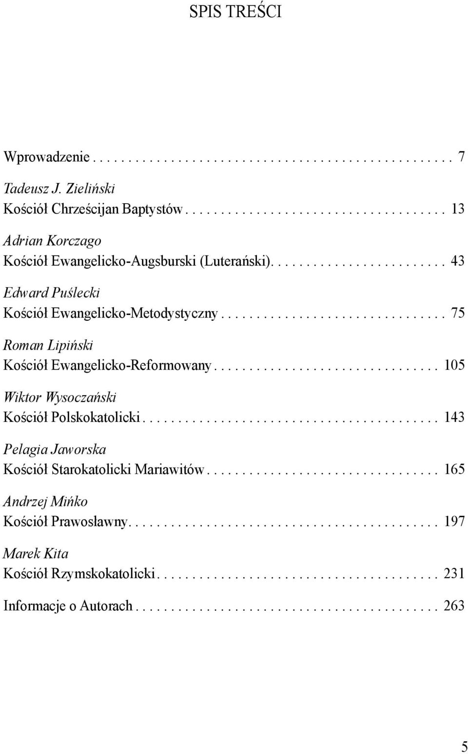 ............................... 105 Wiktor Wysoczański Kościół Polskokatolicki.......................................... 143 Pelagia Jaworska Kościół Starokatolicki Mariawitów.