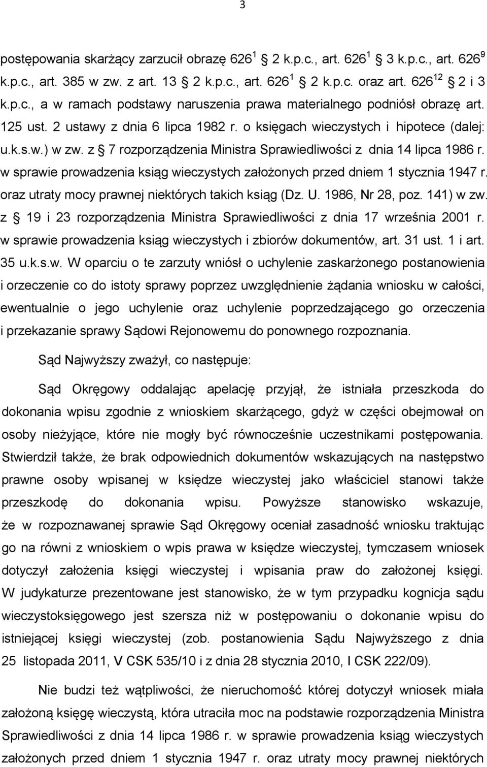 w sprawie prowadzenia ksiąg wieczystych założonych przed dniem 1 stycznia 1947 r. oraz utraty mocy prawnej niektórych takich ksiąg (Dz. U. 1986, Nr 28, poz. 141) w zw.