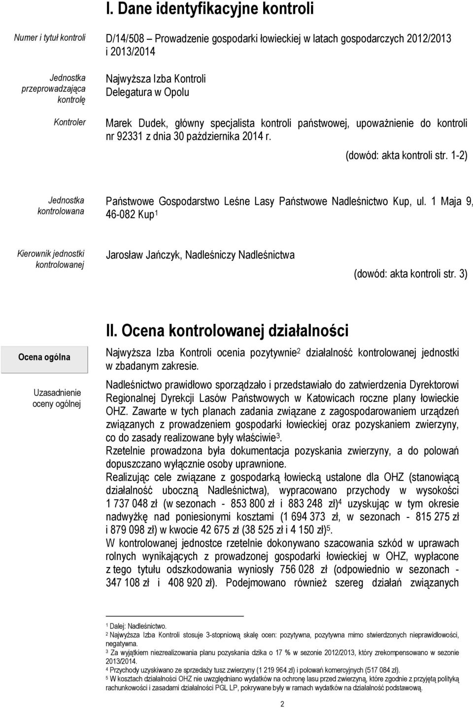 1-2) Jednostka kontrolowana Państwowe Gospodarstwo Leśne Lasy Państwowe Nadleśnictwo Kup, ul.