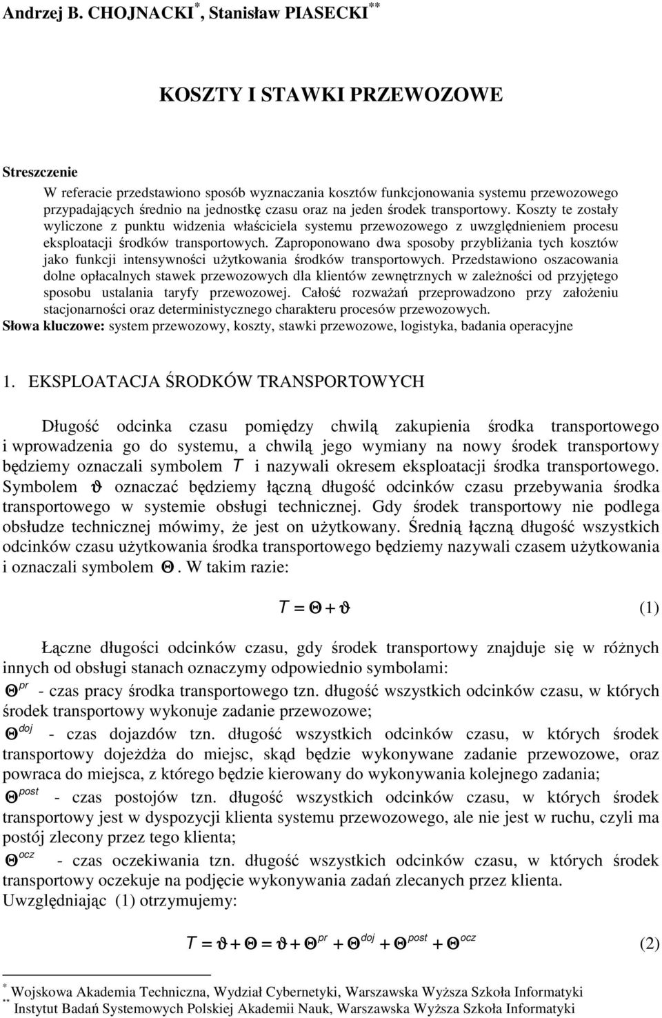 Kozty te zoały wyliczone z puntu widzenia właściciela yemu zewozowego z uwzględnieniem oceu eploatacji śodów tanpotowych.