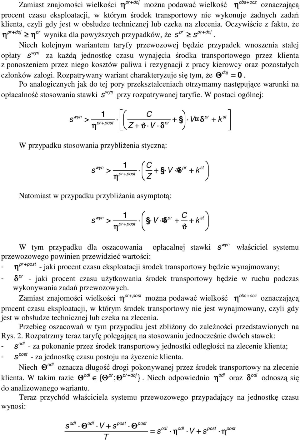 Niech olejnym waiantem tayfy zewozowej będzie zypade wnozenia ałej wyn opłaty za aŝdą jednoę czau wynajęcia śoda tanpotowego zez lienta z ponozeniem zez niego oztów paliwa i ezygnacji z acy ieowcy