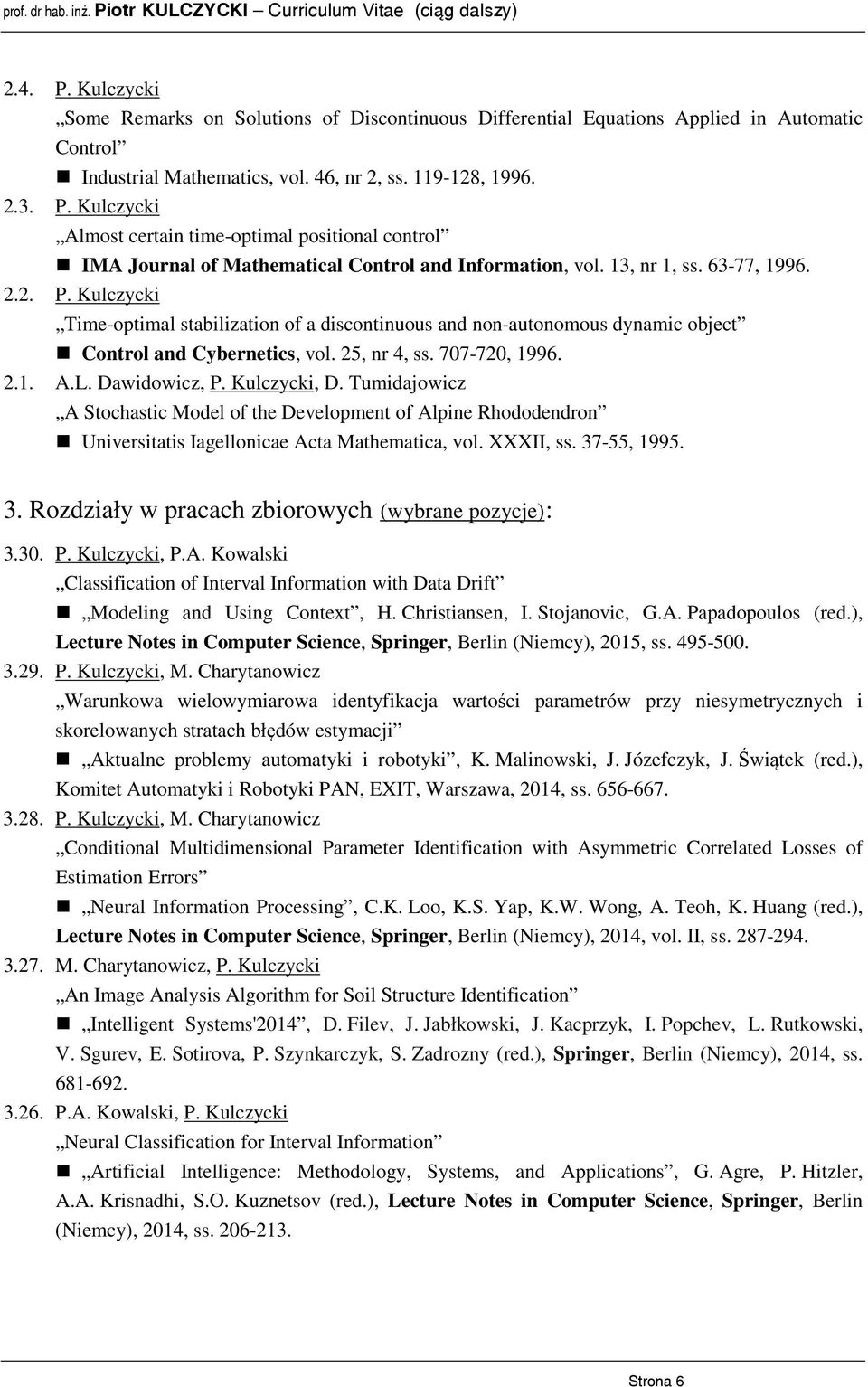 Dawidowicz, P. Kulczycki, D. Tumidajowicz A Stochastic Model of the Development of Alpine Rhododendron Universitatis Iagellonicae Acta Mathematica, vol. XXXII, ss. 37