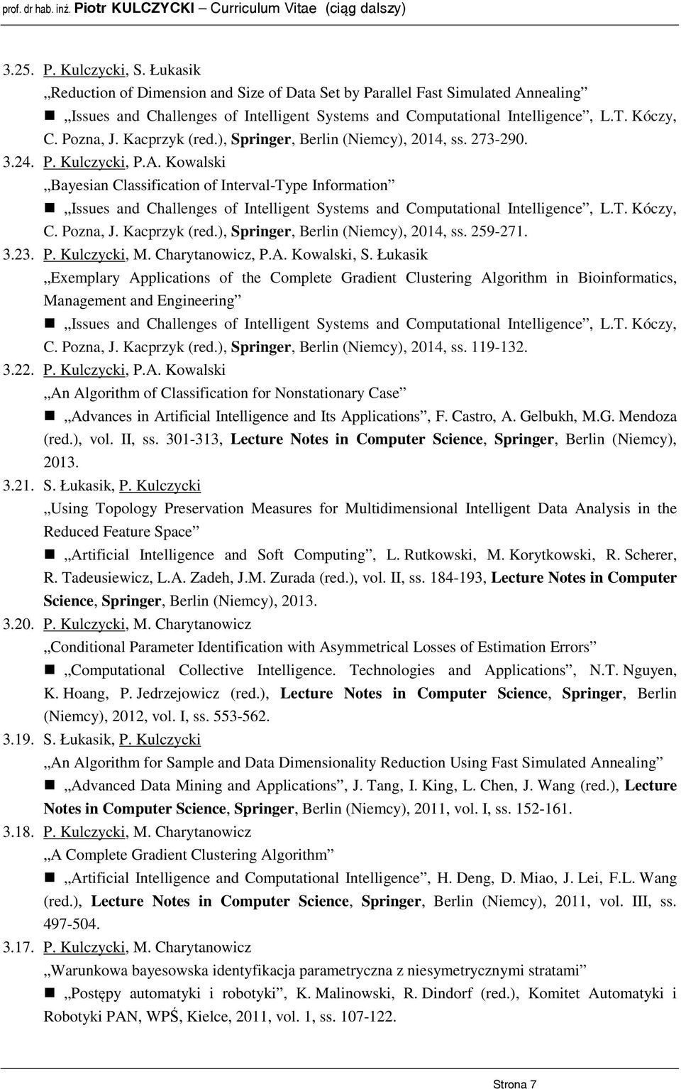 Kowalski Bayesian Classification of Interval-Type Information Issues and Challenges of Intelligent Systems and Computational Intelligence, L.T. Kóczy, C. Pozna, J. Kacprzyk (red.