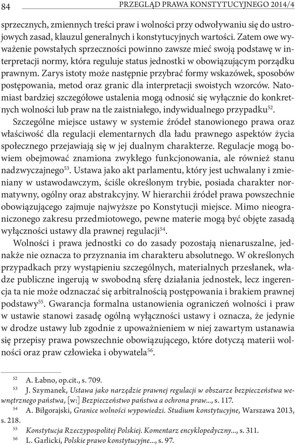 Zarys istoty może następnie przybrać formy wskazówek, sposobów postępowania, metod oraz granic dla interpretacji swoistych wzorców.