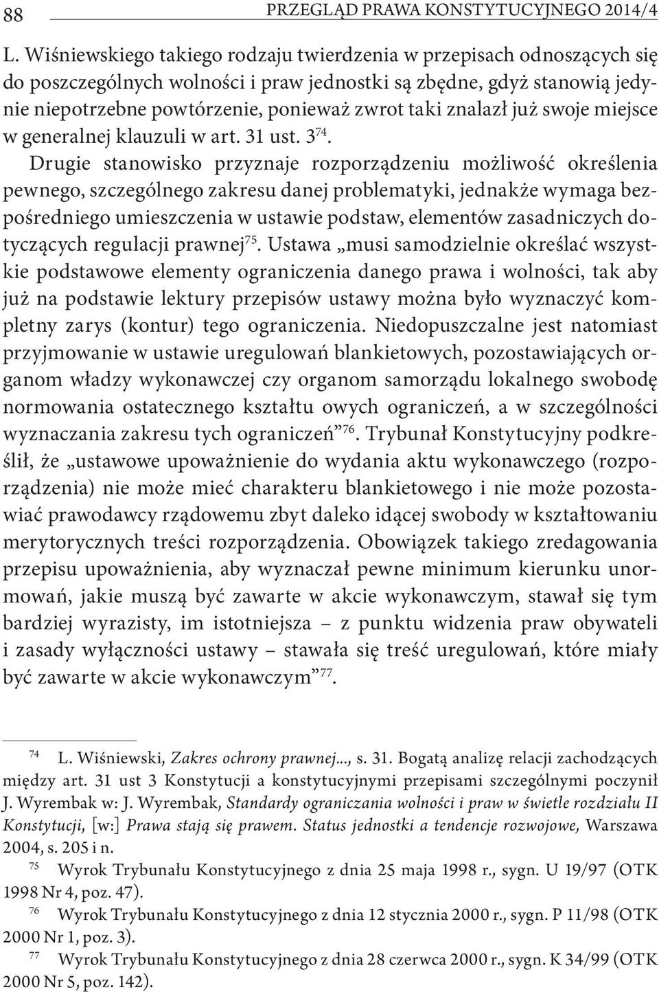 znalazł już swoje miejsce w generalnej klauzuli w art. 31 ust. 3 74.