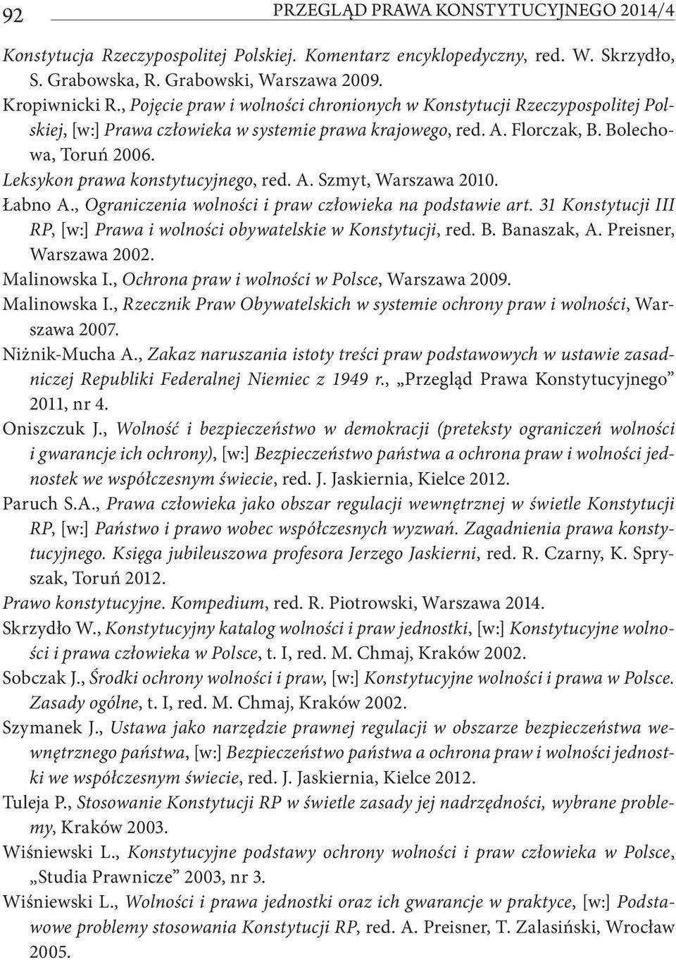 Leksykon prawa konstytucyjnego, red. A. Szmyt, Warszawa 2010. Łabno A., Ograniczenia wolności i praw człowieka na podstawie art.