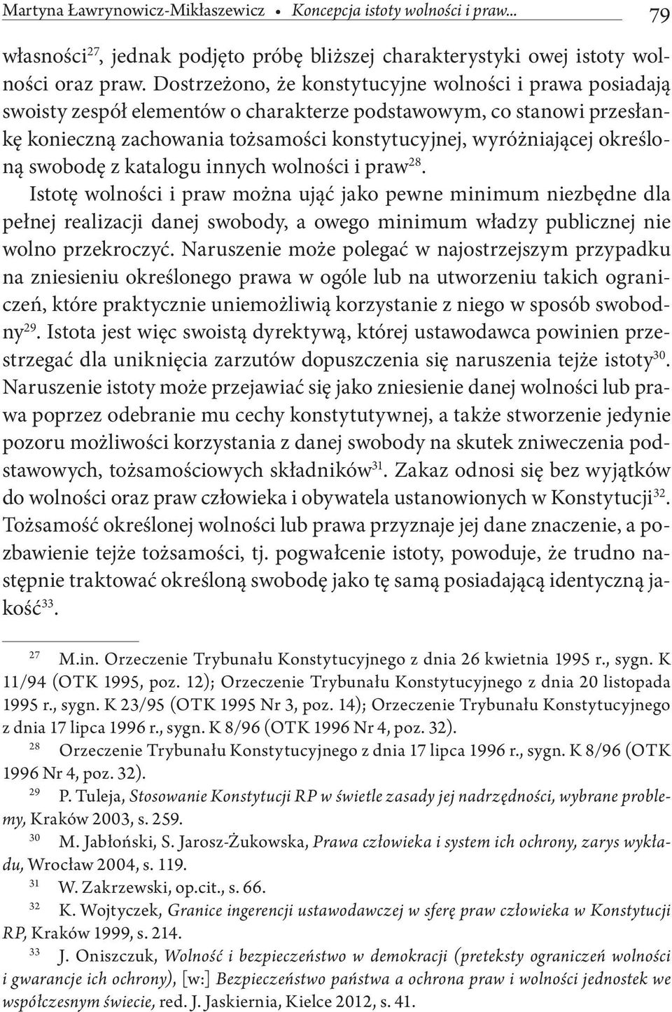 określoną swobodę z katalogu innych wolności i praw 28.