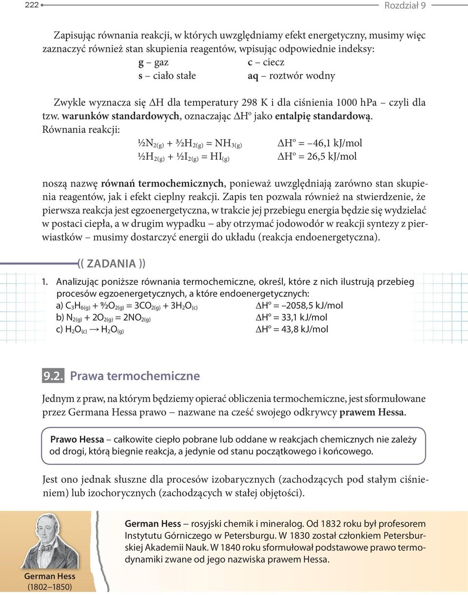 Równania reakcji: ½ N 2(g) + 3 2H 2(g) = NH 3(g) H o = 46,1 kj/mol ½ H 2(g) + ½ I 2(g) = HI (g) H o = 26,5 kj/mol noszą nazwę równań termochemicznych, ponieważ uwzględniają zarówno stan skupienia