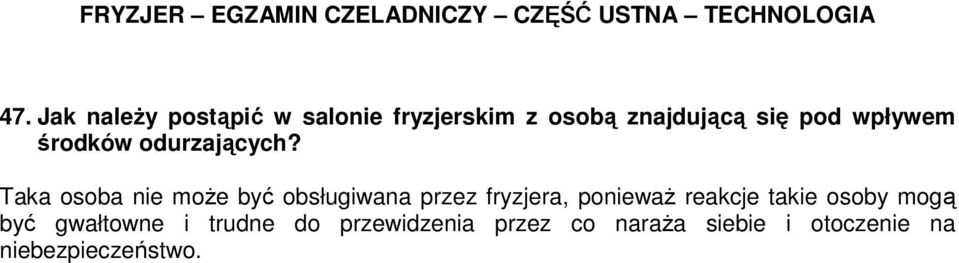 Taka osoba nie może być obsługiwana przez fryzjera, ponieważ reakcje