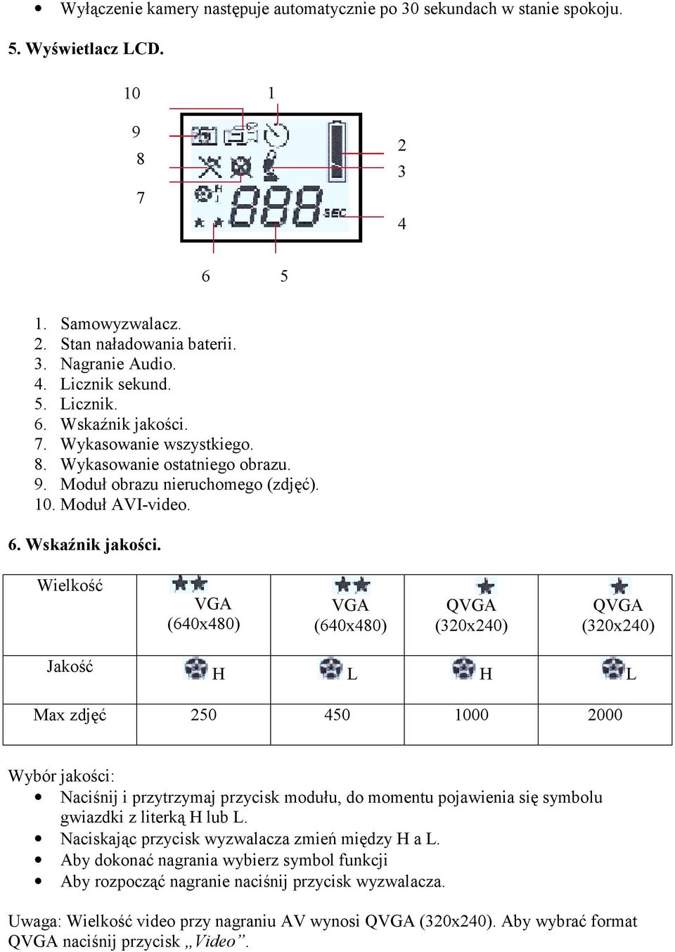 7. Wykasowanie wszystkiego. 8. Wykasowanie ostatniego obrazu. 9. Moduł obrazu nieruchomego (zdjęć). 10. Moduł AVI-video. 6. Wskaźnik jakości.