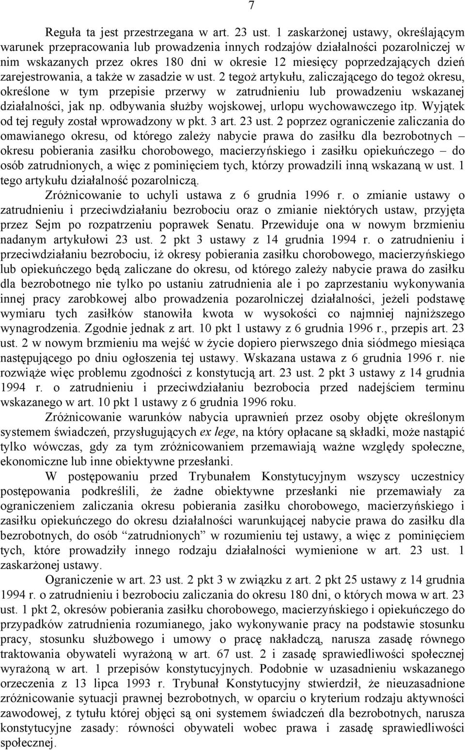 zarejestrowania, a także w zasadzie w ust. 2 tegoż artykułu, zaliczającego do tegoż okresu, określone w tym przepisie przerwy w zatrudnieniu lub prowadzeniu wskazanej działalności, jak np.