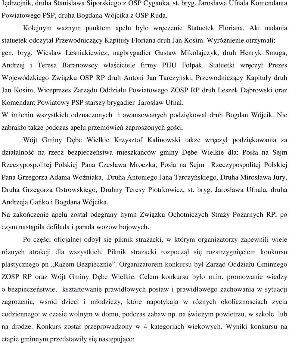 Wiesław Leśniakiewicz, nagbrygadier Gustaw Mikołajczyk, druh Henryk Smuga, Andrzej i Teresa Baranowscy właściciele firmy PHU Folpak.