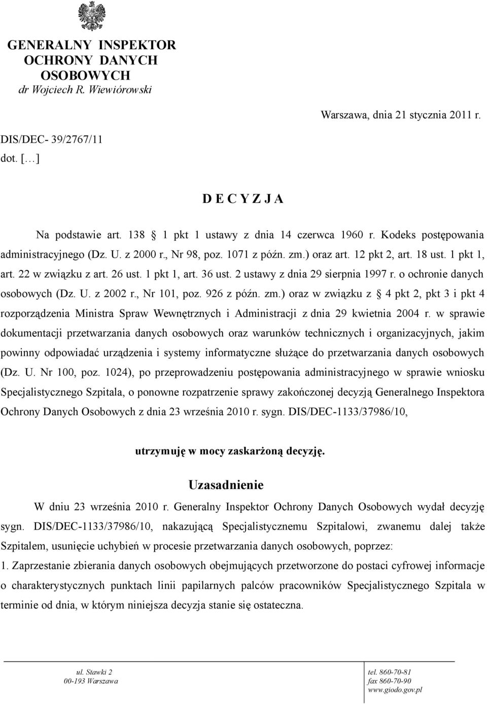 26 ust. 1 pkt 1, art. 36 ust. 2 ustawy z dnia 29 sierpnia 1997 r. o ochronie danych osobowych (Dz. U. z 2002 r., Nr 101, poz. 926 z późn. zm.