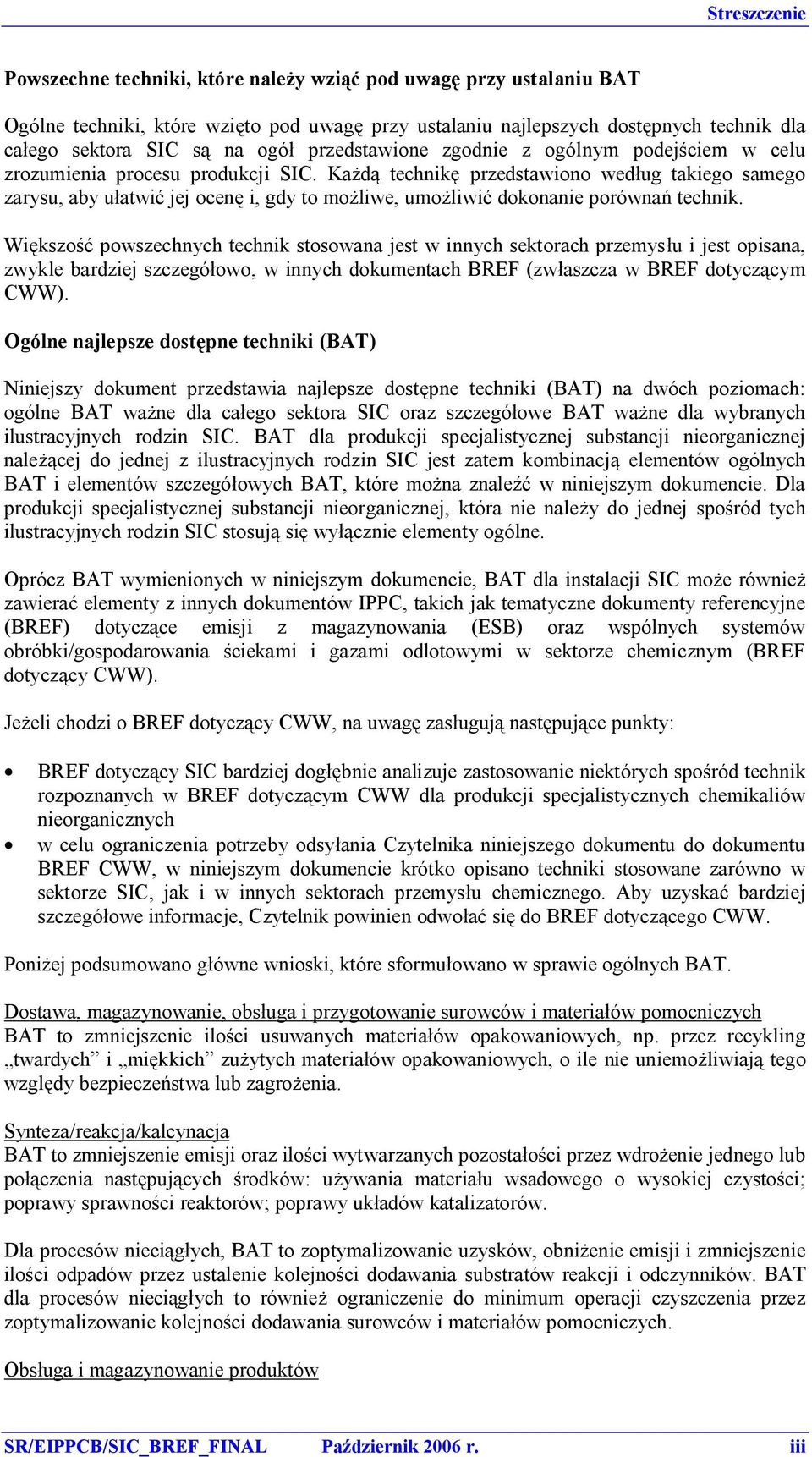 Każdą technikę przedstawiono według takiego samego zarysu, aby ułatwić jej ocenę i, gdy to możliwe, umożliwić dokonanie porównań technik.