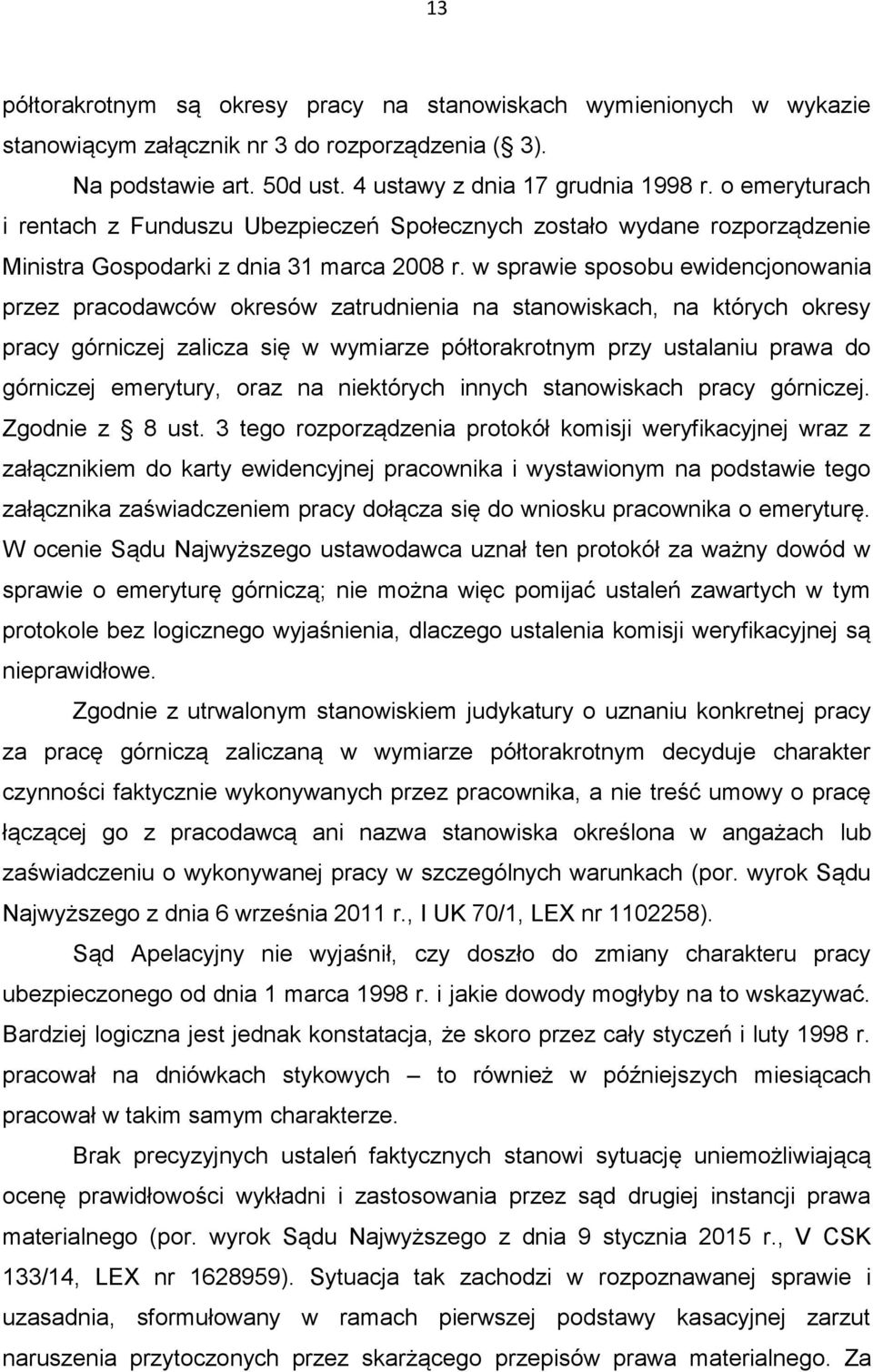 w sprawie sposobu ewidencjonowania przez pracodawców okresów zatrudnienia na stanowiskach, na których okresy pracy górniczej zalicza się w wymiarze półtorakrotnym przy ustalaniu prawa do górniczej